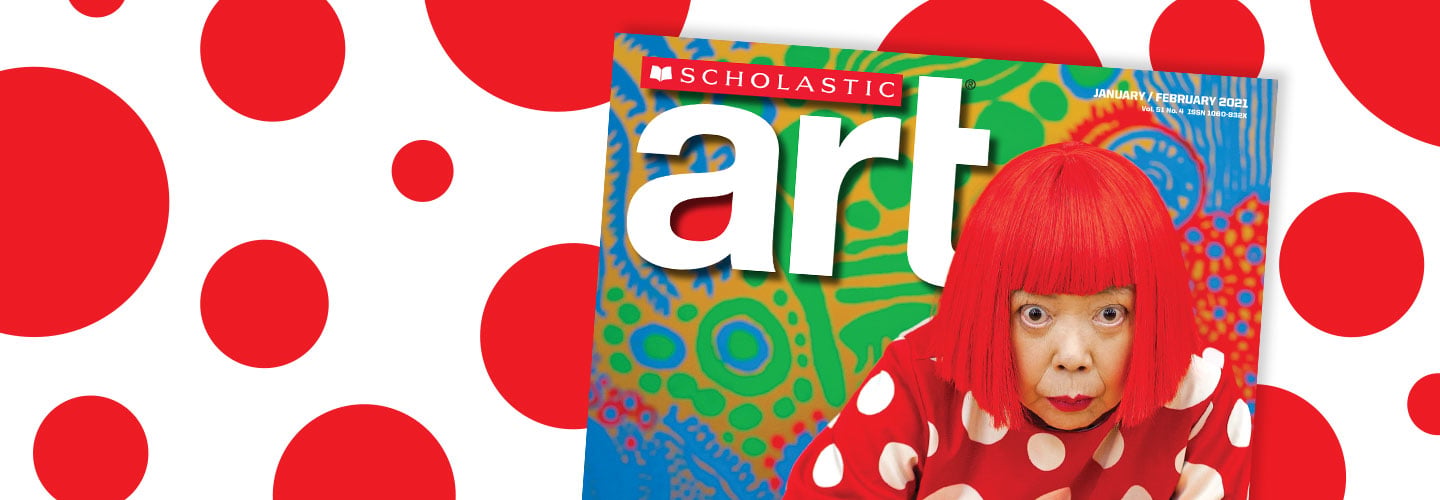 Cover of Scholastic Art, January/February 2021, featuring Yayoi Kusama against a colorful patterned background